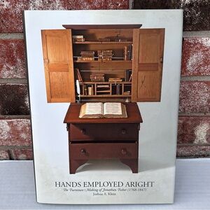 Hands Employed Aright Furniture Making Jonathan Fisher Josh Klein 9781732210028